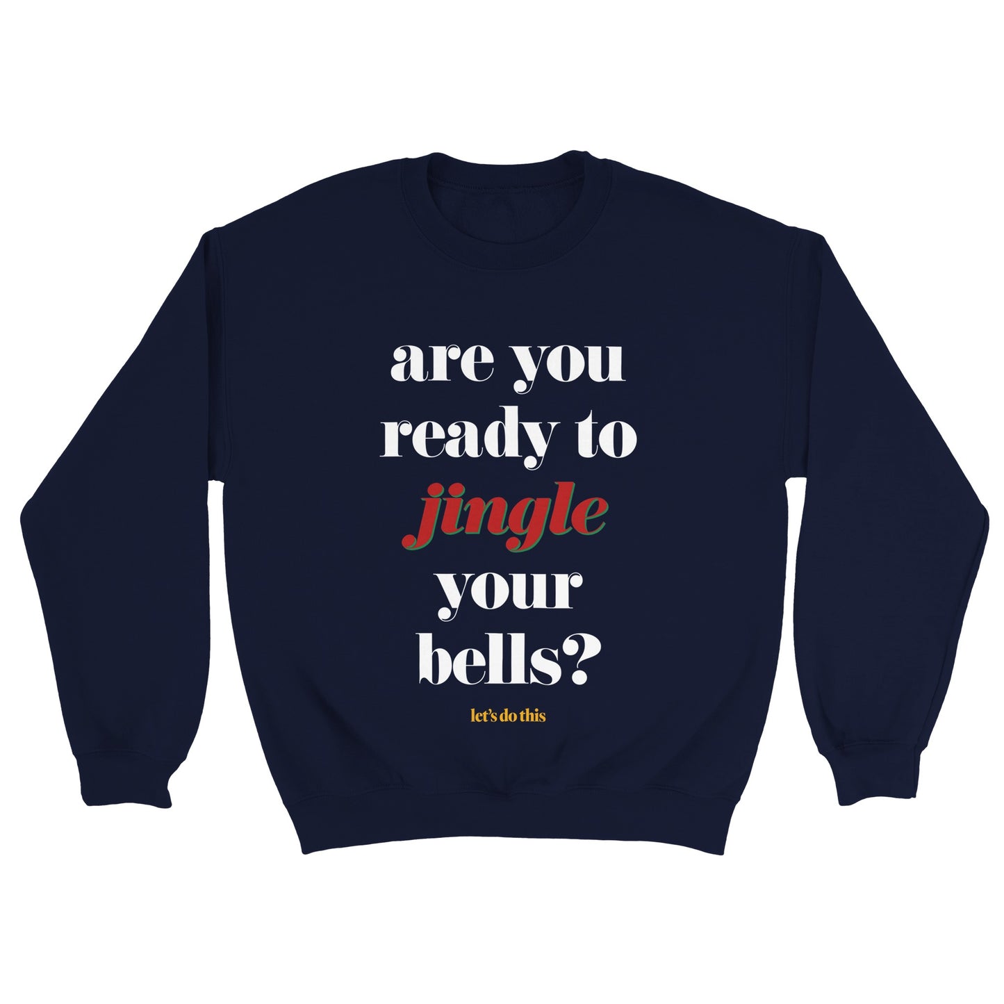 Are you ready to jingle your bells? Christmas Unisex Crewneck Jumper Sweater
